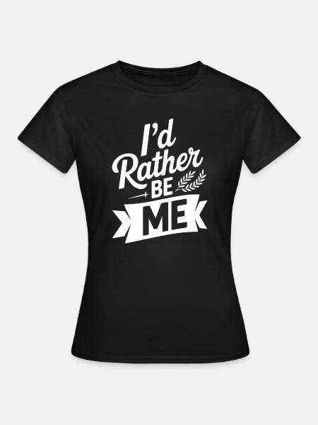 Ich wäre lieber ich selbst - Frauen T-Shirt - Schwarz