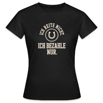 Reite Nicht Bezahle Pferdepapa Pferdemama Pferde - Frauen T-Shirt - Schwarz - Vorne - AI Model Female 172 dark (172cm)