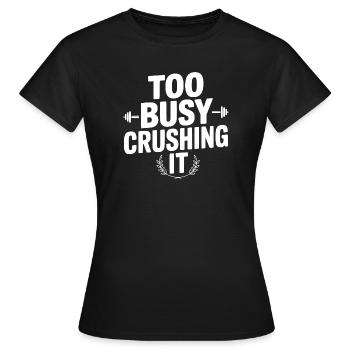 Zu beschäftigt damit, es zu zerquetschen - Frauen T-Shirt - Schwarz - Vorne - AI Model Female 172 dark (172cm)