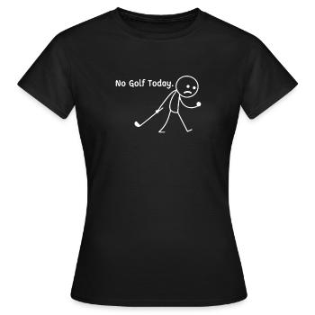 Heute kein Golf – Lustiger Golfwitz - Frauen T-Shirt - Schwarz - Vorne - AI Model Female 172 dark (172cm)