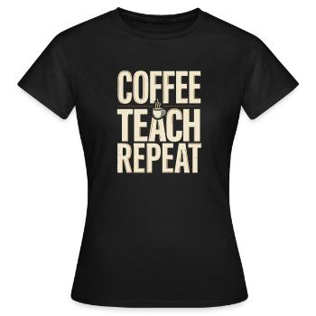 Lehrerhumor – Kaffee Unterricht Wiederholung - Frauen T-Shirt - Schwarz - Vorne - AI Model Female 172 dark (172cm)