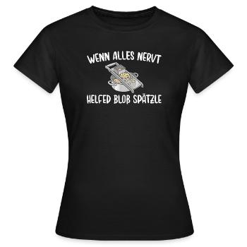 Schwäbisch Wenn alles nervt helfen nur Spätzle - Frauen T-Shirt - Schwarz - Vorne - AI Model Female 172 dark (172cm)