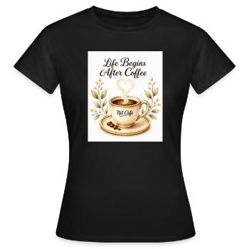 life_beginn_after_coffee - Frauen T-Shirt - Schwarz - Vorne - AI Model Female 172 dark (172cm)