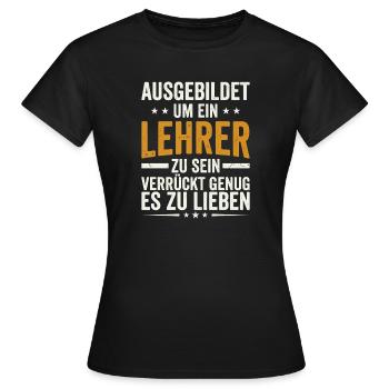 ausgebildet um ein lehrer zu sein  - Frauen T-Shirt - Schwarz - Vorne - AI Model Female 172 dark (172cm)