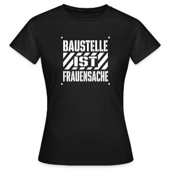 Baustelle Ist Frauensache – Handwerkerin Spruch - Frauen T-Shirt - Schwarz - Vorne - AI Model Female 172 dark (172cm)