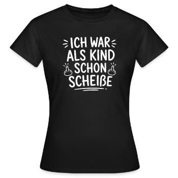Ich war als Kind schon scheiße - Frauen T-Shirt - Schwarz - Vorne - AI Model Female 172 dark (172cm)
