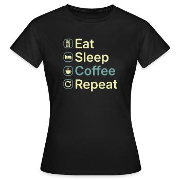 Essen Schlaf Kaffee Wiederholen Lustiges Kaffee-Liebhaber-Geschenk - Frauen T-Shirt - Schwarz - Vorne - AI Model Female 172 dark (172cm)