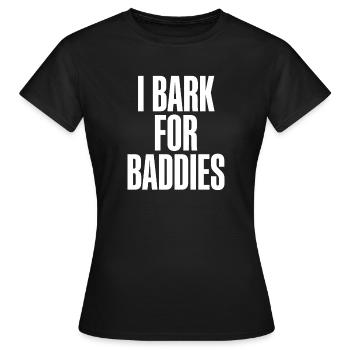 Ich belle für Baddies. - Frauen T-Shirt - Schwarz - Vorne - AI Model Female 172 dark (172cm)