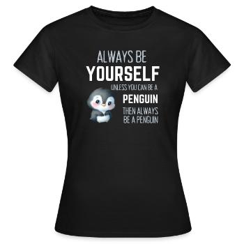 Immer du selbst – lustiges Pinguin-Geschenk - Frauen T-Shirt - Schwarz - Vorne - AI Model Female 172 dark (172cm)