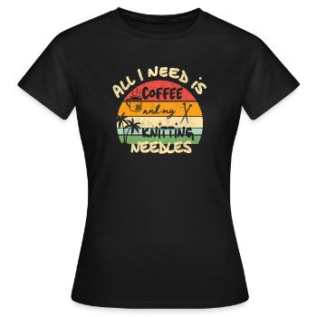 All I need is coffee and my knitting needles - Frauen T-Shirt - Schwarz - Vorne - AI Model Female 172 dark (172cm)