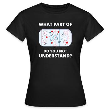 Welcher Teil von Don't You Understand Hockey Funny Gift - Frauen T-Shirt - Schwarz - Vorne - AI Model Female 172 dark (172cm)