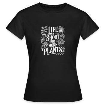 Das Leben ist kurz Kaufe mehr Pflanzen - Frauen T-Shirt - Schwarz - Vorne - AI Model Female 172 dark (172cm)