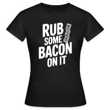 Rub Some Bacon On It - Women's T-Shirt - black - Front - AI Model Female 172 dark (172cm)
