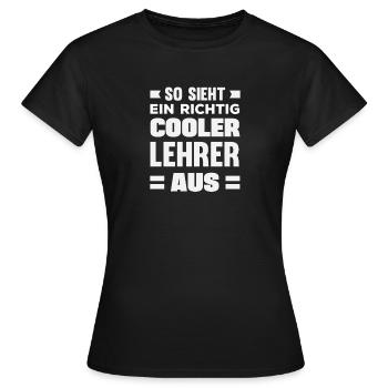 Cooler Lehrer Spruch - Frauen T-Shirt - Schwarz - Vorne - AI Model Female 172 dark (172cm)