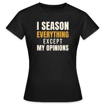 J’assaisonne tout sauf mes opinions - T-shirt Femme - noir - Devant - AI Model Female 172 dark (172cm)