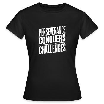 Perseverance Conquers All Challenges - Women's T-Shirt - black - Front - AI Model Female 172 dark (172cm)