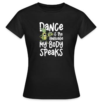 Dancing is the language my body speaks - Women's T-Shirt - black - Front - AI Model Female 172 dark (172cm)