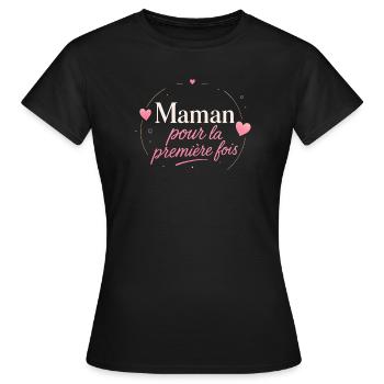 Maman Pour La Première Fois - Cadeau Naissance - T-shirt Femme - noir - Devant - AI Model Female 172 dark (172cm)