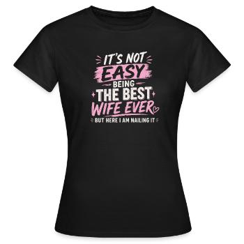 It's Not Easy Being The Best Wife Ever - Women's T-Shirt - black - Front - AI Model Female 172 dark (172cm)