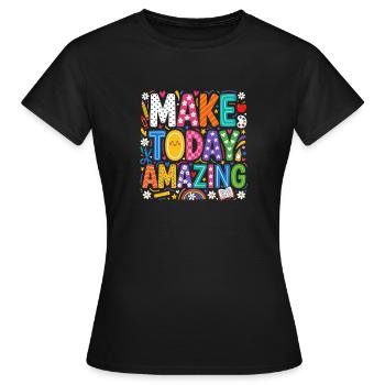 Make Today Amazing Colorful Motivation For Kids - Women's T-Shirt - black - Front - AI Model Female 172 dark (172cm)