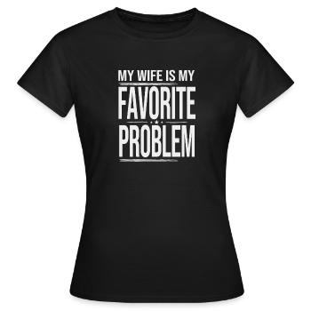 My Wife Is My Favorite Problem Marriage Humor Couple - Women's T-Shirt - black - Front - AI Model Female 172 dark (172cm)