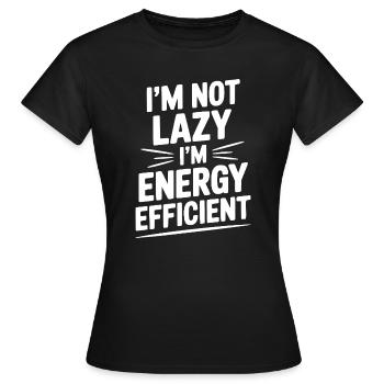 I'm Not Lazy I'm Energy Efficient - Women's T-Shirt - black - Front - AI Model Female 172 dark (172cm)