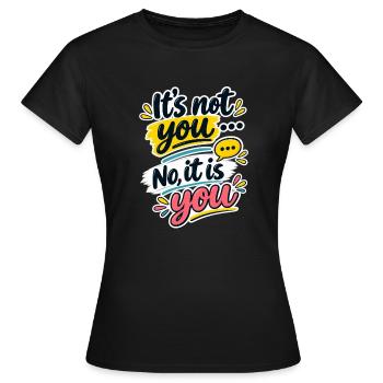 Ce n’est pas toi... Non, c’est toi - T-shirt Femme - noir - Devant - AI Model Female 172 dark (172cm)