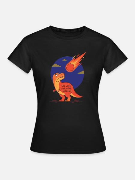 Die Lage ist nicht optimal - Dinosaurier Meteorit - Frauen T-Shirt - Schwarz