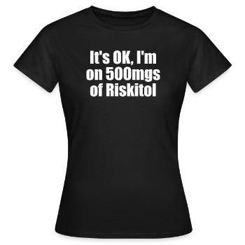 Tout va bien, je prends 500 mg de Riskitol. G drôle - T-shirt Femme - noir - Devant - AI Model Female 172 dark (172cm)