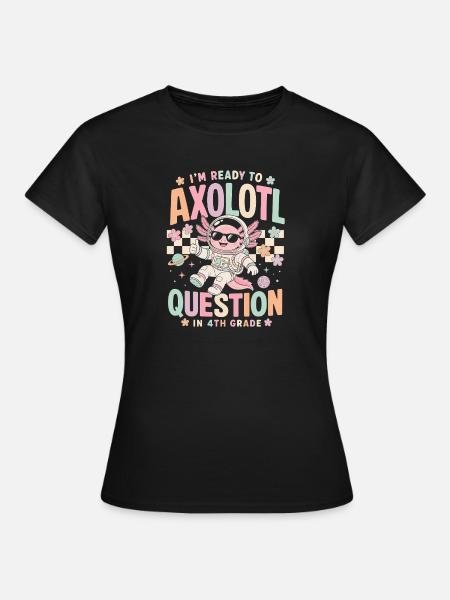 Axolotl Question in 4th Grade - Women's T-Shirt - black