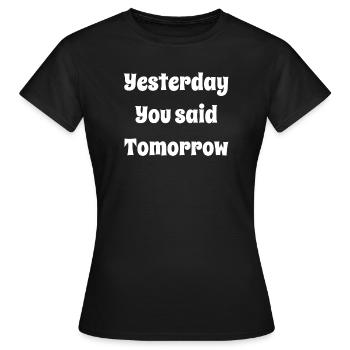 Yesterday You Said Tomorrow - Women's T-Shirt - black - Front - AI Model Female 172 dark (172cm)
