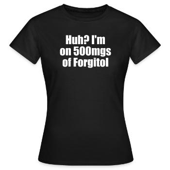 Yikes, I take 500 mg of Forgitol Teen Forget All - Women's T-Shirt - black - Front - AI Model Female 172 dark (172cm)