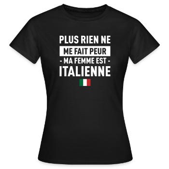 Plus Rien Ne Me Fait Peur Ma Femme Est Italienn... - T-shirt Femme - noir - Devant - AI Model Female 172 dark (172cm)