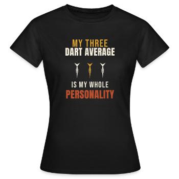 Darts My Three Dart Average Is My Whole Personalit - Women's T-Shirt - black - Front - AI Model Female 172 dark (172cm)