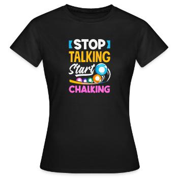 Stop talking Start chalking Billiards Pool - Women's T-Shirt - black - Front - AI Model Female 172 dark (172cm)