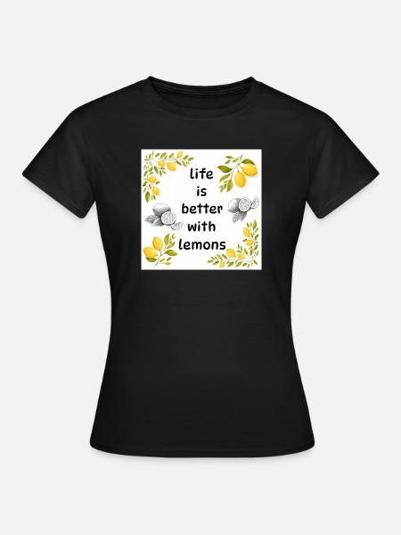 Leben ist besser mit Zitronen - Frauen T-Shirt - Schwarz