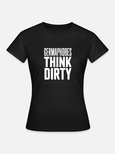 Keimfoben denken schmutzig - Frauen T-Shirt - Schwarz