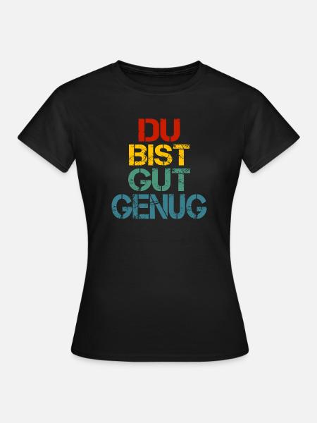 Du bist gut genug - Frauen T-Shirt - Schwarz