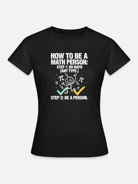 Wie man ein Mathe-T-Shirt wird - Frauen T-Shirt - Schwarz