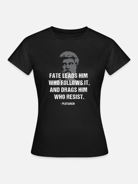 Fate Leads: Plutarch-Zitat-Grafik-T-Shirt - Frauen T-Shirt - Schwarz