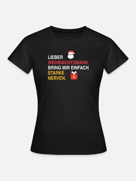 Lieber Weihnachtsmann, bring mir starke Nerven - Frauen T-Shirt - Schwarz