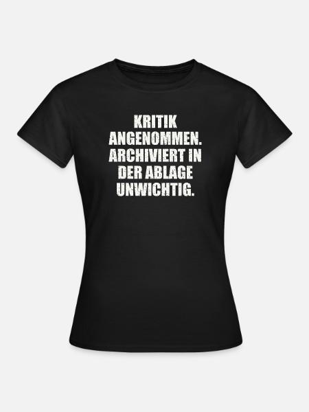 KRITIK ANGENOMMEN. LUSTIGER SPRUCH - Frauen T-Shirt - Schwarz