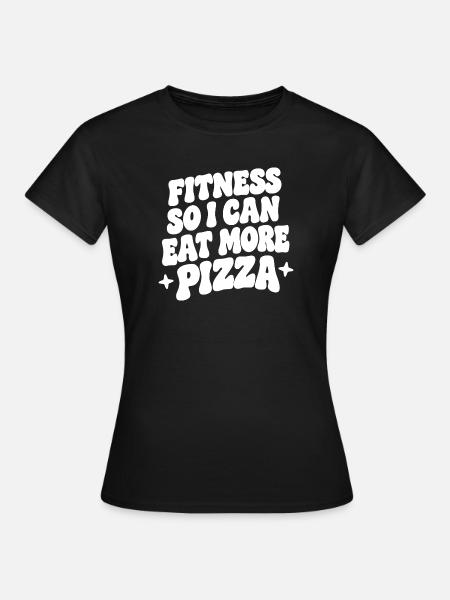 Fitness so i can eat more pizza - Frauen T-Shirt - Schwarz