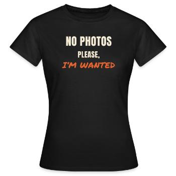 No Photos Please I'm Wanted Spruch Statement - Women's T-Shirt - black - Front - AI Model Female 172 dark (172cm)