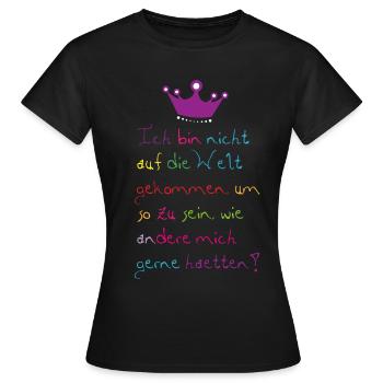 Ich bin nicht auf die Welt - Sprüche Krone Frauen - Frauen T-Shirt - Schwarz - Vorne - AI Model Female 172 dark (172cm)