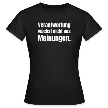 Verantwortung wächst nicht mit Meinungen - Frauen T-Shirt - Schwarz - Vorne - AI Model Female 172 dark (172cm)