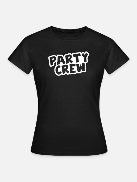 Party Crew - Frauen T-Shirt - Schwarz
