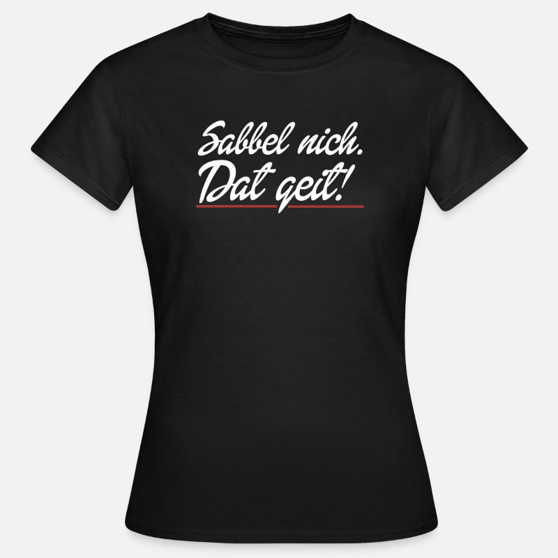 Dat geit - Frauen T-Shirt - Schwarz