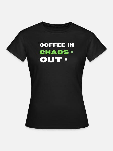 Kaffee im Chaos. Ende - Frauen T-Shirt - Schwarz