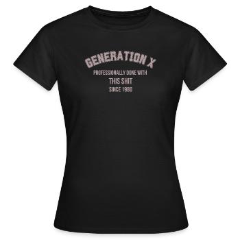 Generation X – Professionally Done With This Shit - Women's T-Shirt - black - Front - AI Model Female 172 dark (172cm)